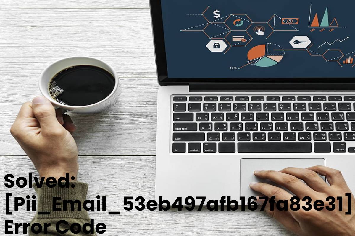 Solved_ [Pii_Email_53eb497afb167fa83e31] Error Code
