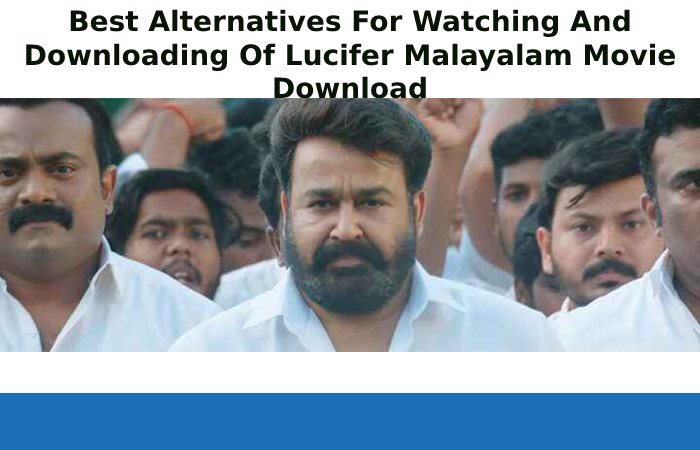 Best Alternatives For Watching And Downloading Of Lucifer Malayalam Movie Download