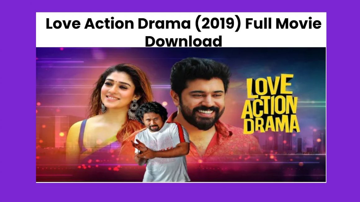 Love Action Drama (2019) Full Movie Download