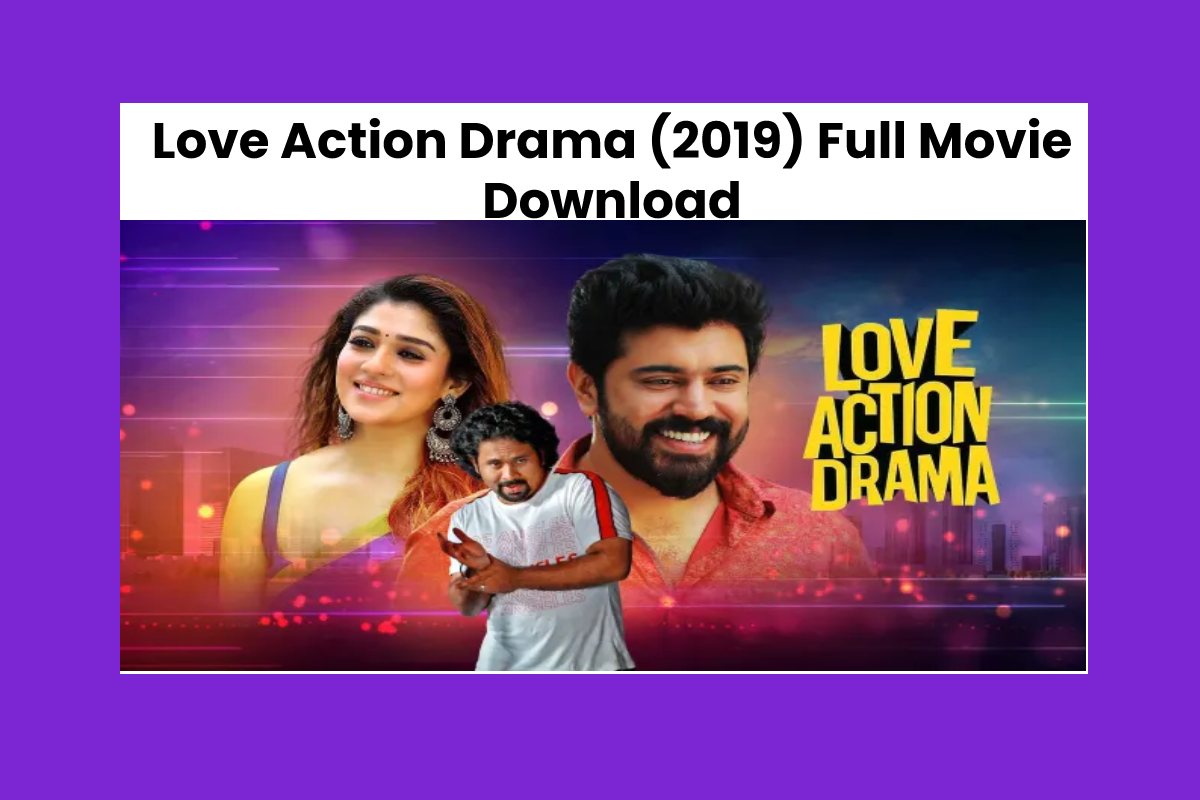 Love Action Drama (2019) Full Movie Download