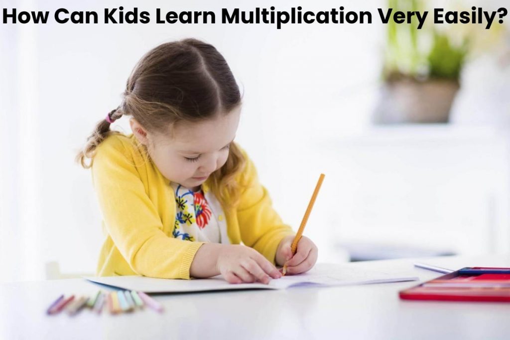 How Can Kids Learn Multiplication Very Easily?
