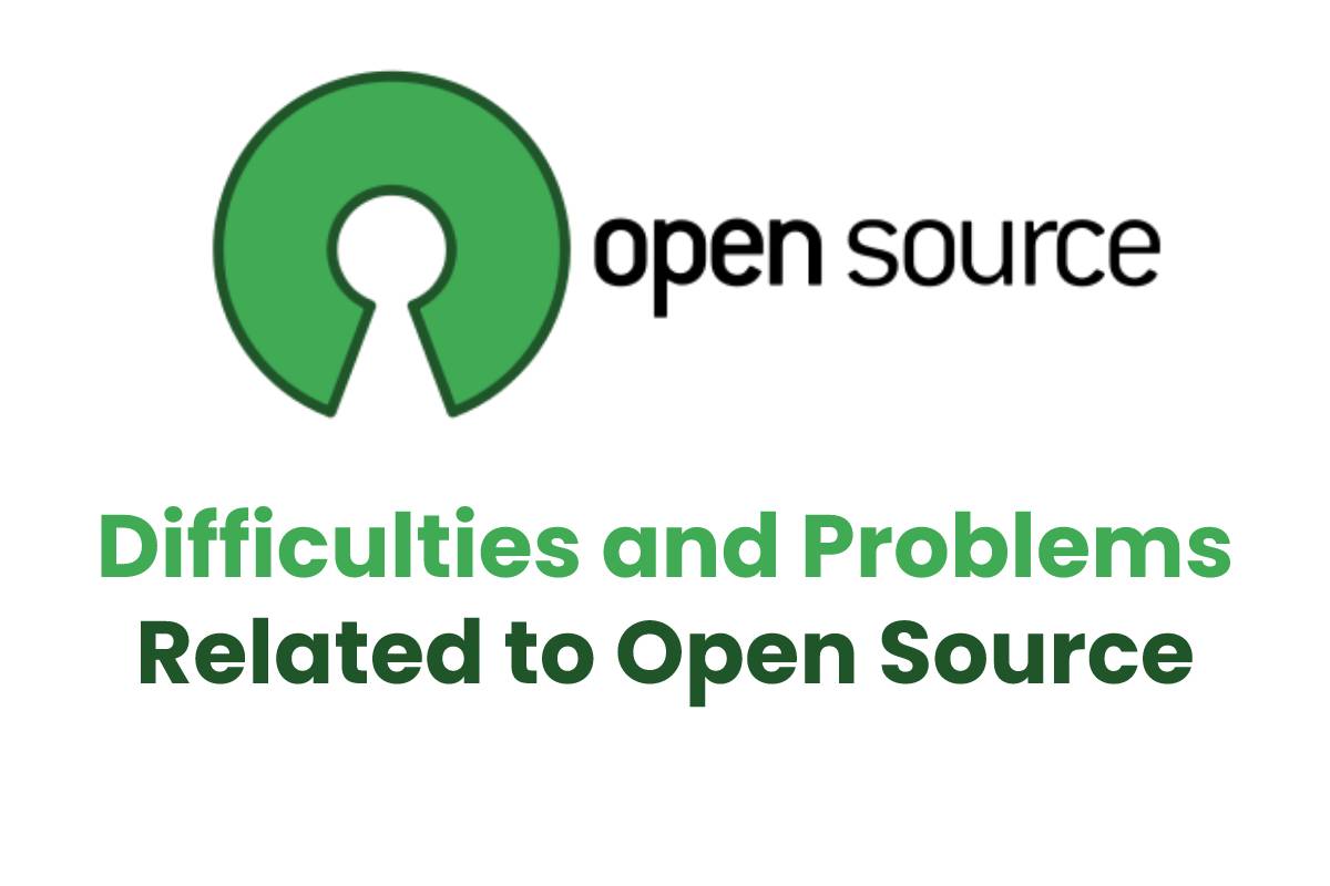Difficulties and Problems Related to Open Source