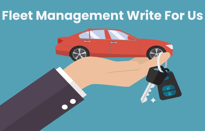 Fleet Management Write For Us