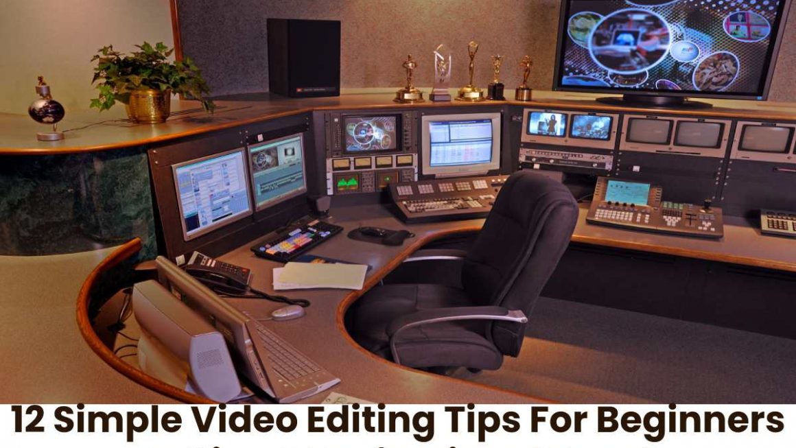 12 Simple Video Editing Tips For Beginners To Give A Professional Touch