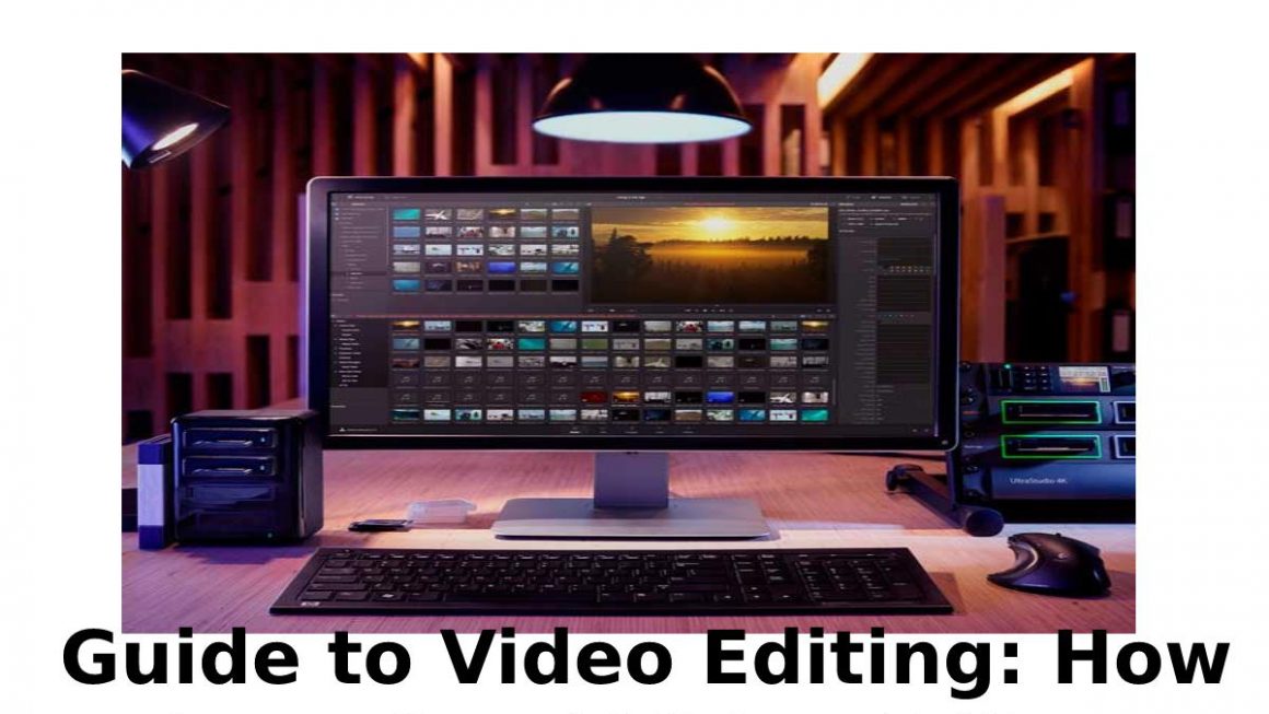 Guide to Video Editing: How be a Good Video Editor