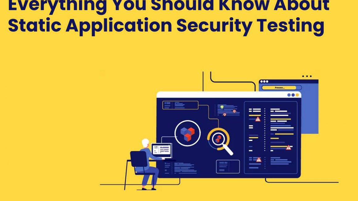 Everything You Should Know About Static Application Security Testing