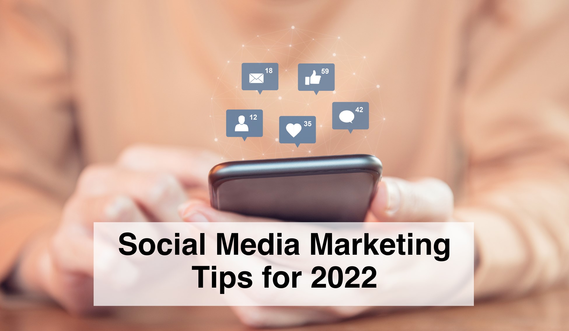 Social Media Marketing Tips For 2022
