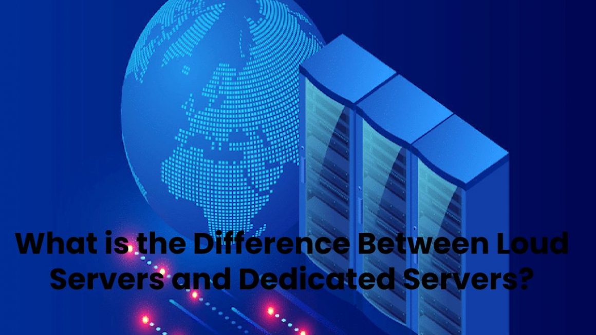 What is the Difference Between Loud Servers and Dedicated Servers?