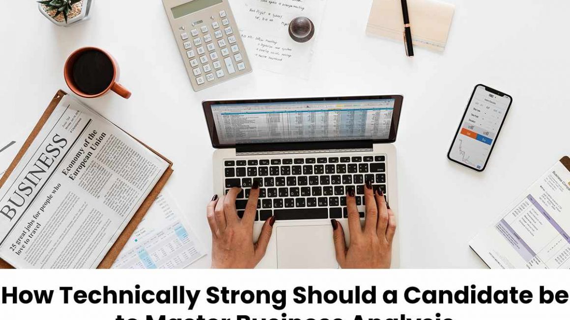 How Technically Strong Should a Candidate be to Master Business Analysis