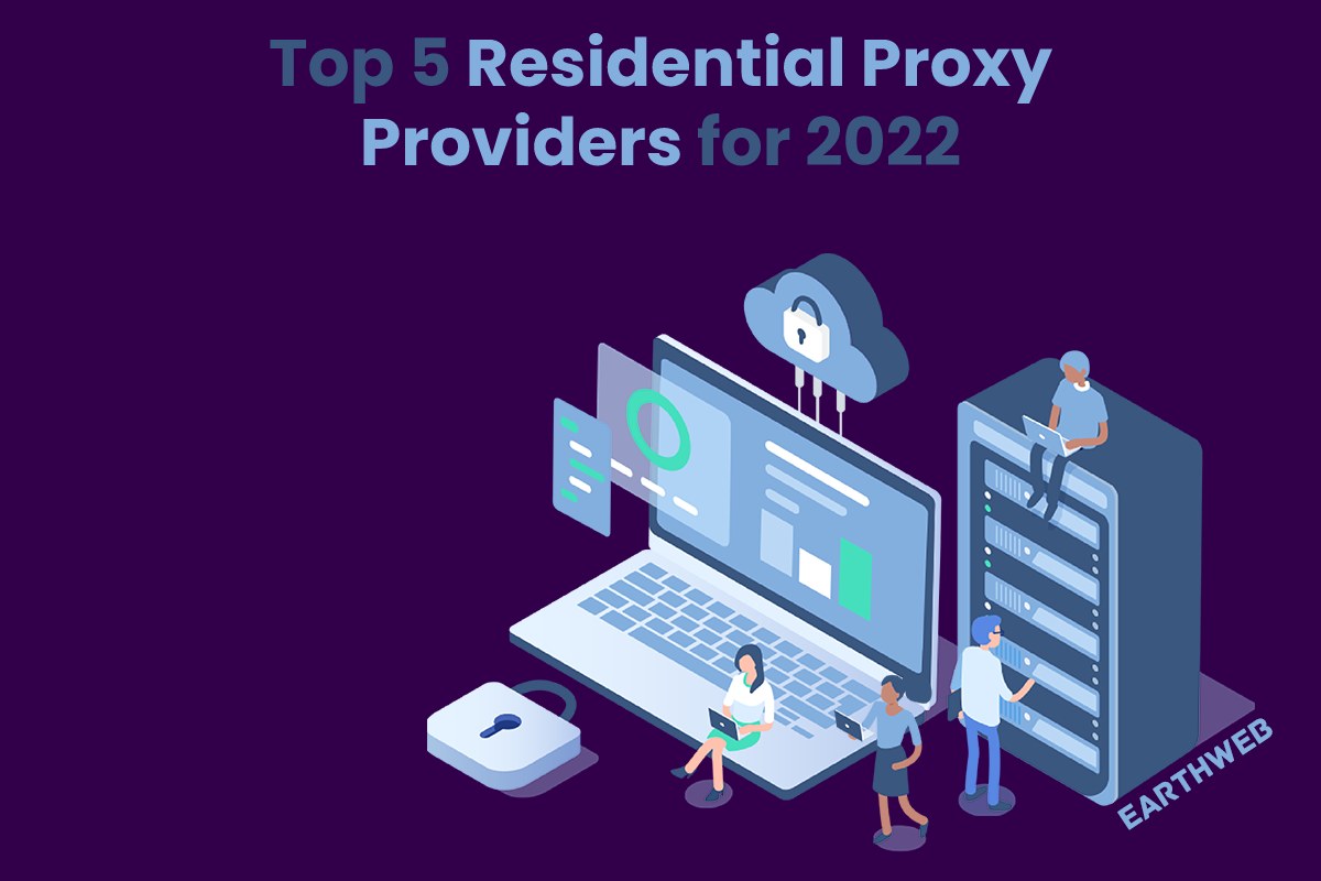 Top 5 Residential Proxy Providers for 2022