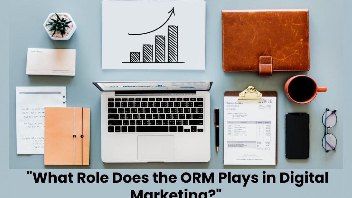 "What Role Does the ORM Plays in Digital Marketing?".