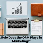 "What Role Does the ORM Plays in Digital Marketing?".