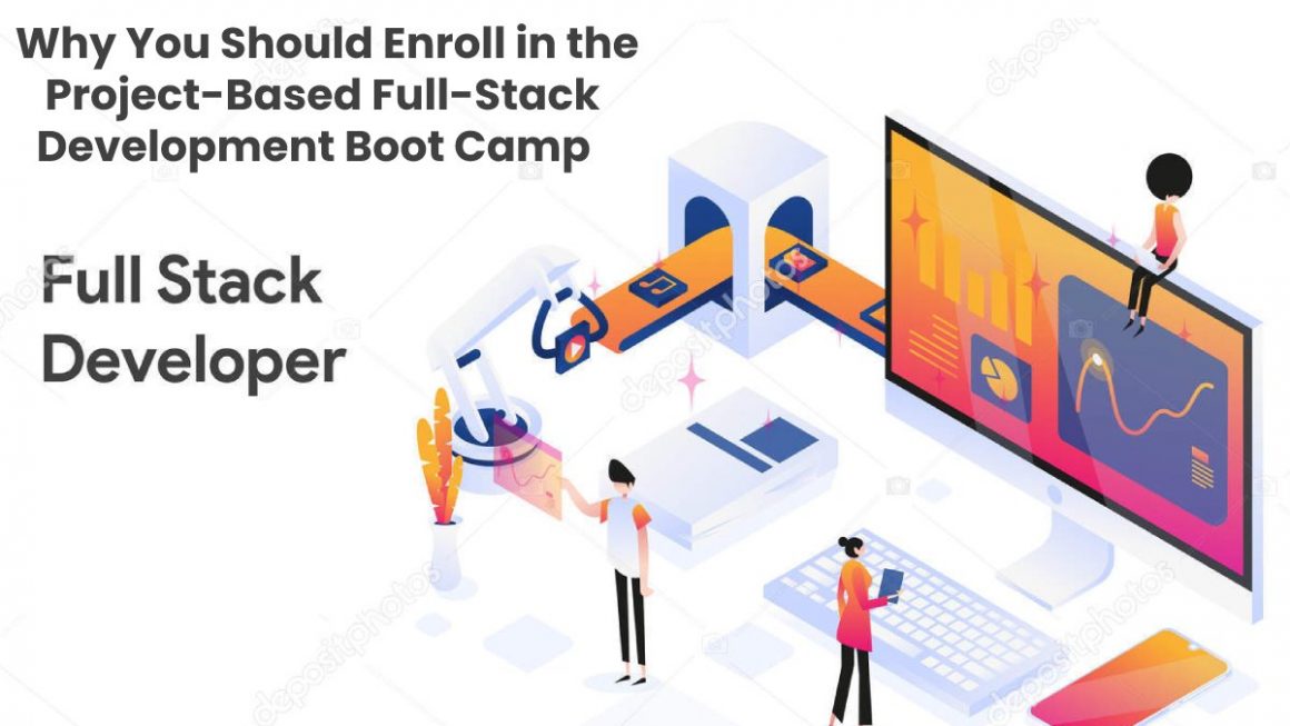  Why You Should Enroll in the Project-Based Full-Stack Development Boot Camp  