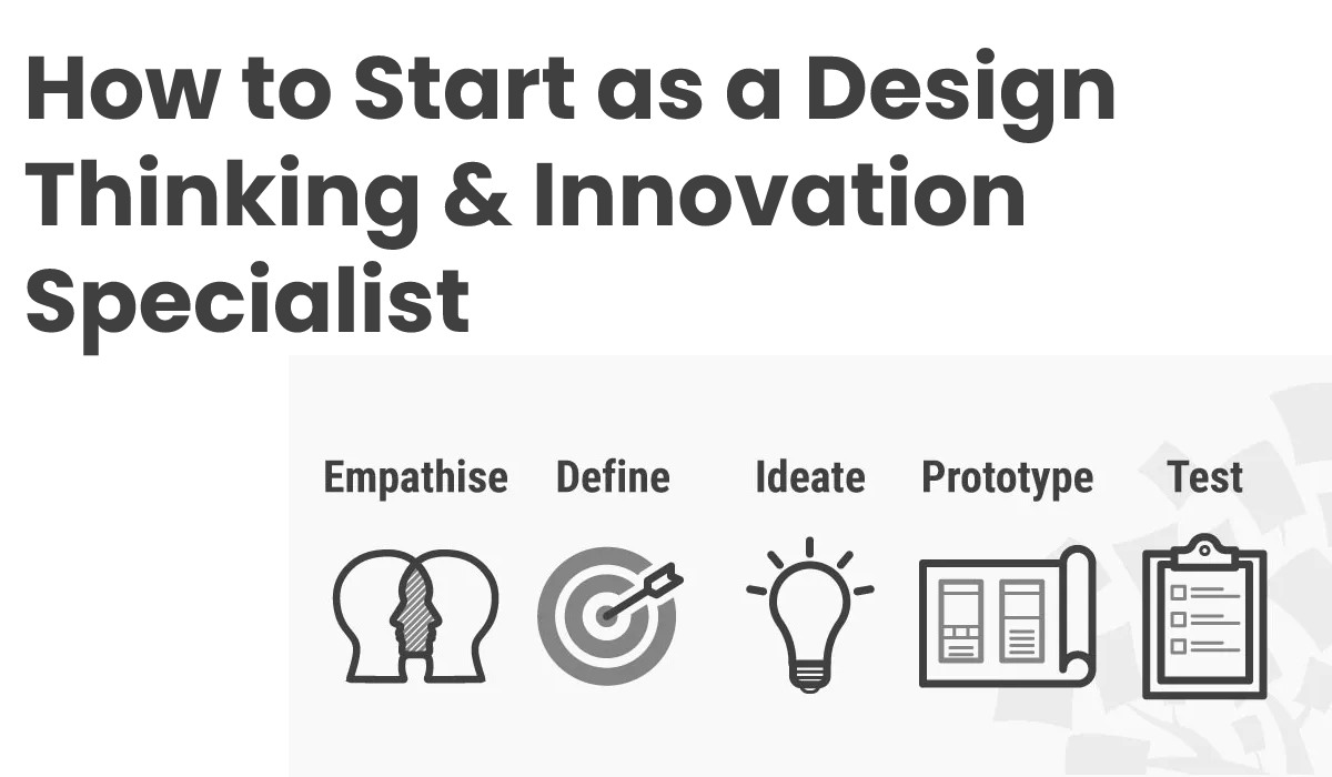 How to Start as a Design Thinking & Innovation Specialist