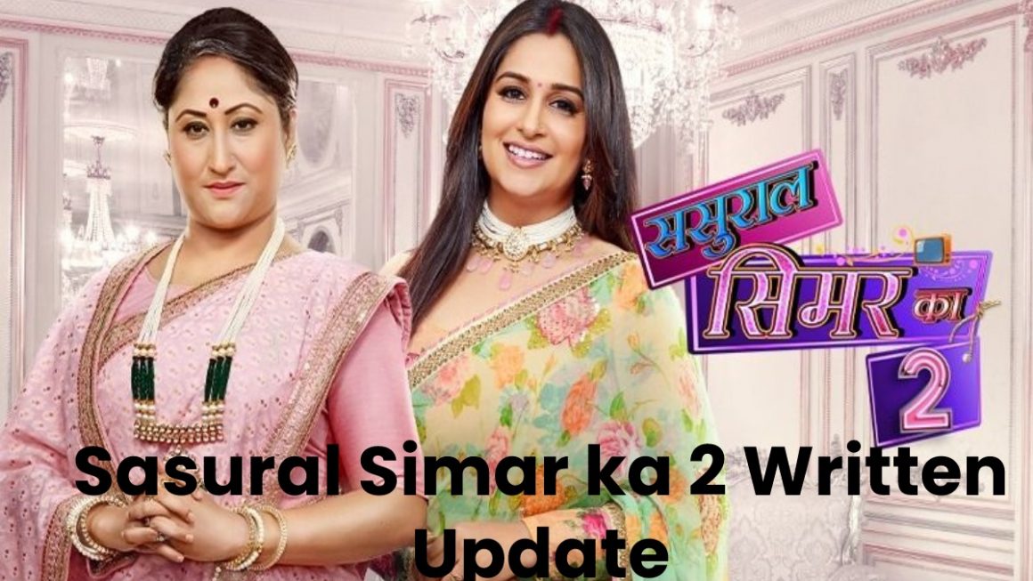 Sasural Simar ka 2 Written Update