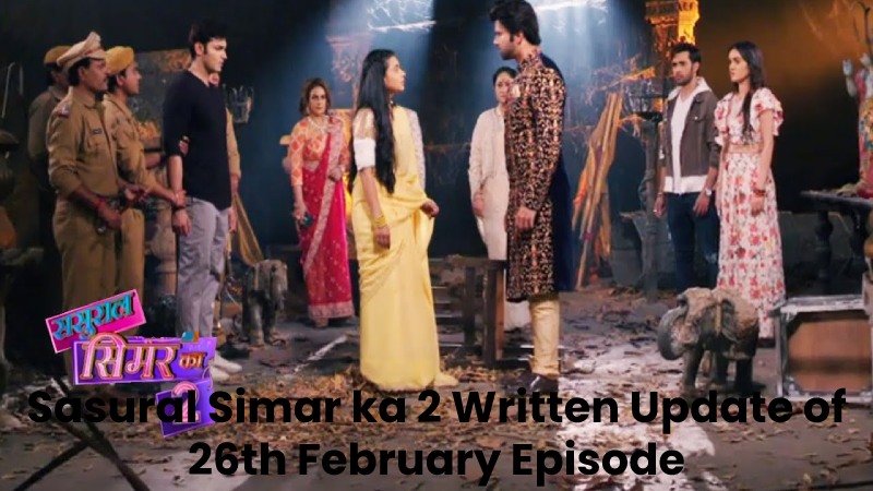 Sasural Simar ka 2 Written Update of 26th February Episode