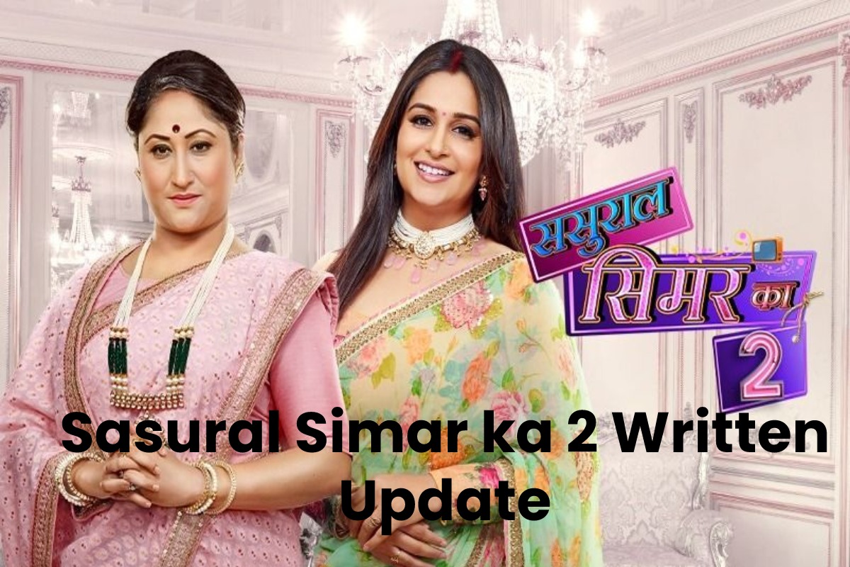 Sasural Simar ka 2 Written Update