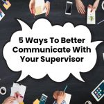 5 Ways To Better Communicate With Your Supervisor
