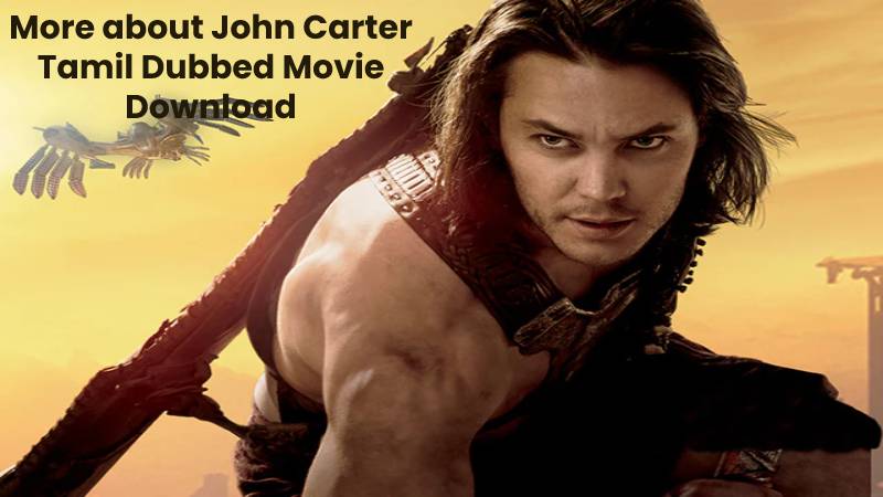 More about John Carter Tamil Dubbed MMore about John Carter Tamil Dubbed Movie Downloadovie Download