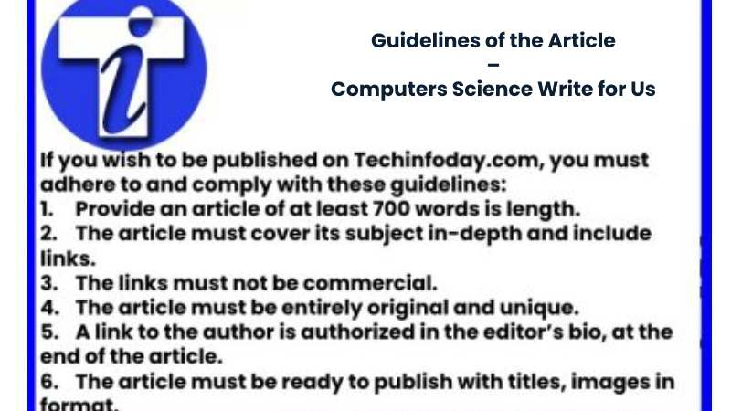 Guidelines of the Article – Computers Science Write for Us