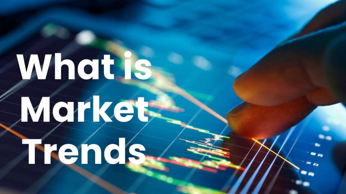 What is Market Trends