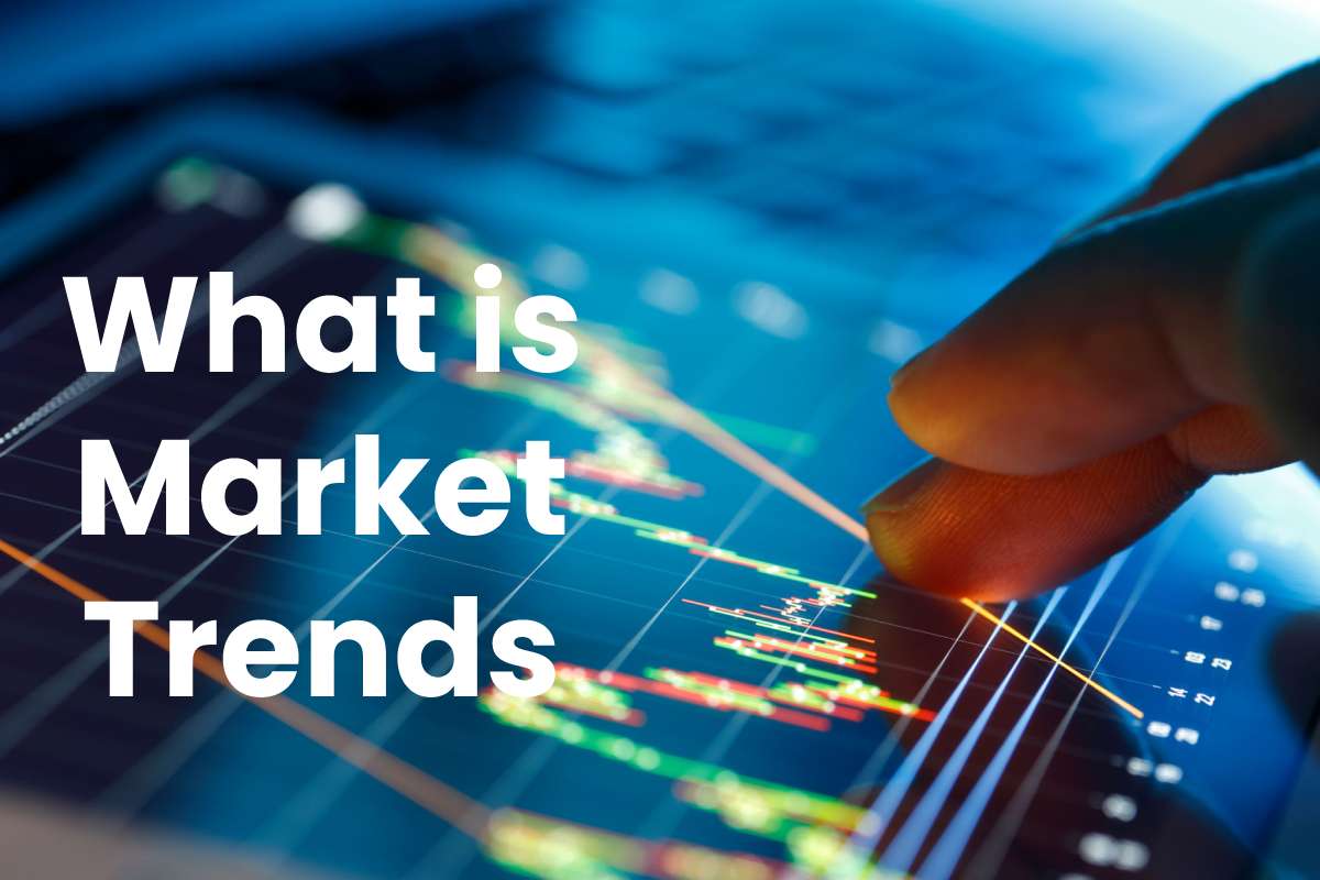 What is Market Trends