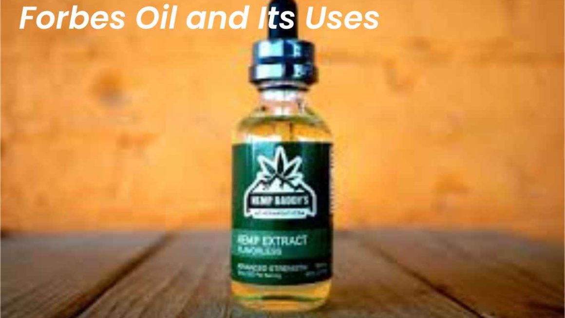 Forbes Oil and Its Uses