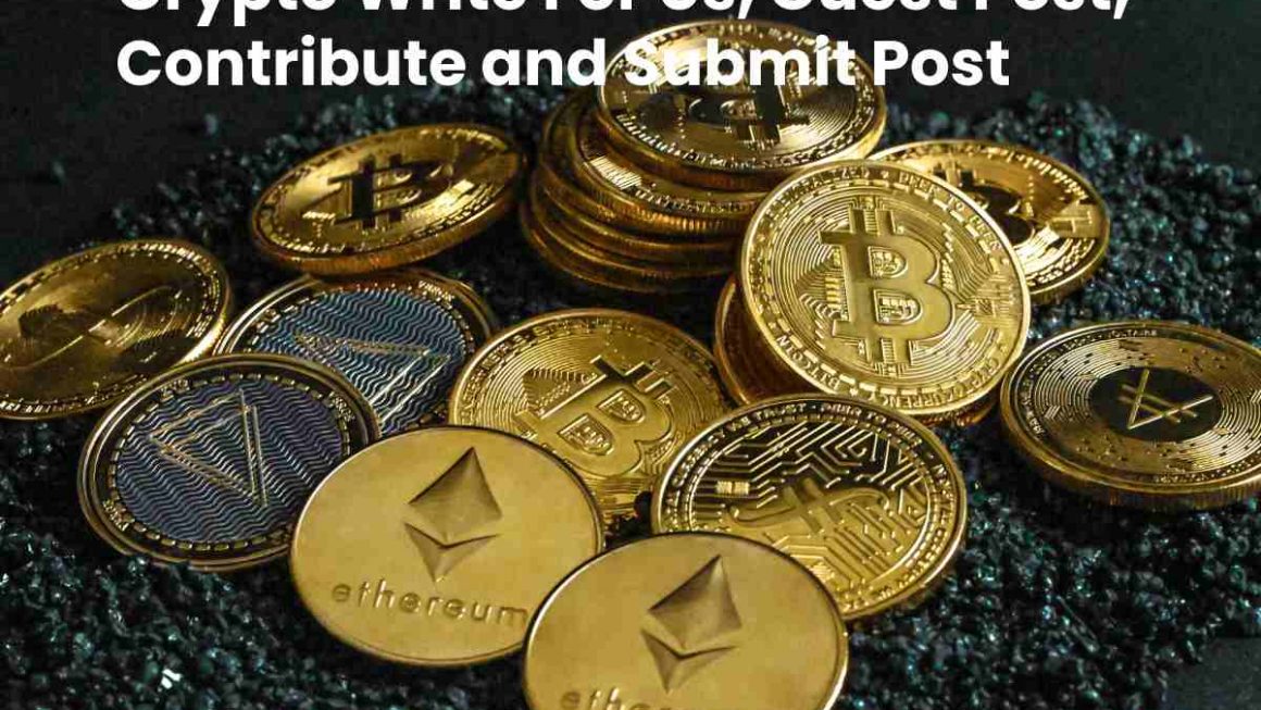 Crypto Write For Us, Guest Post, Contribute and Submit Post