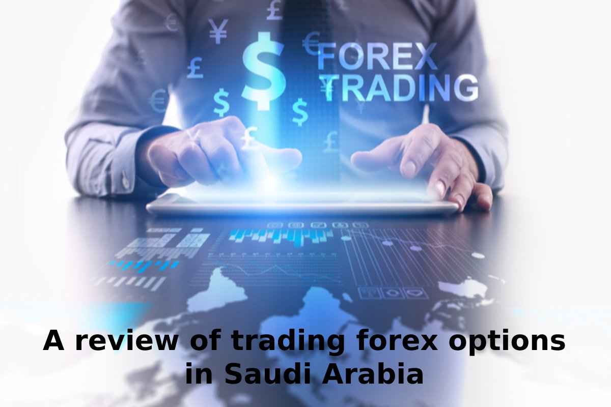 A review of trading forex options in Saudi Arabia