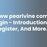 www pearlvine com login - Introduction, Register, And More.