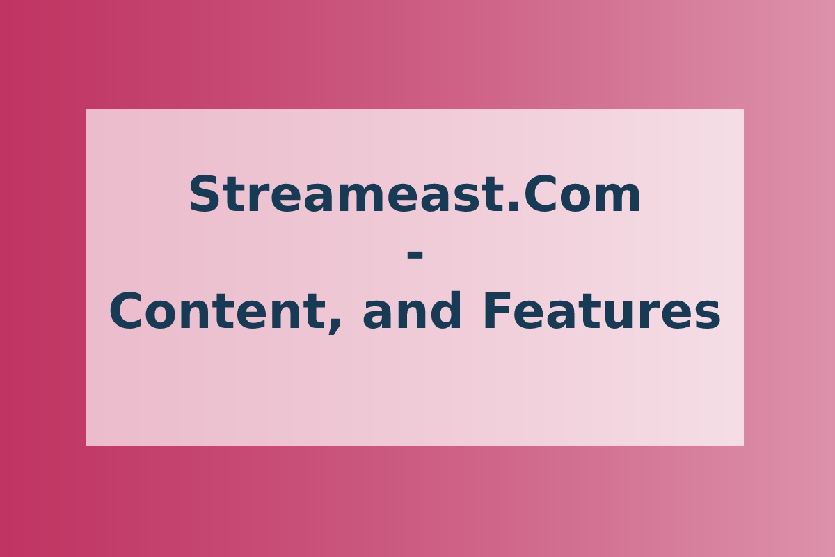Streameast.Com - Content, and Features