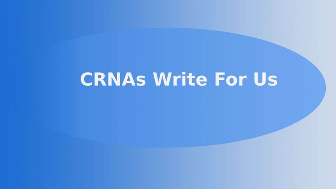 CRNAs Write For Us