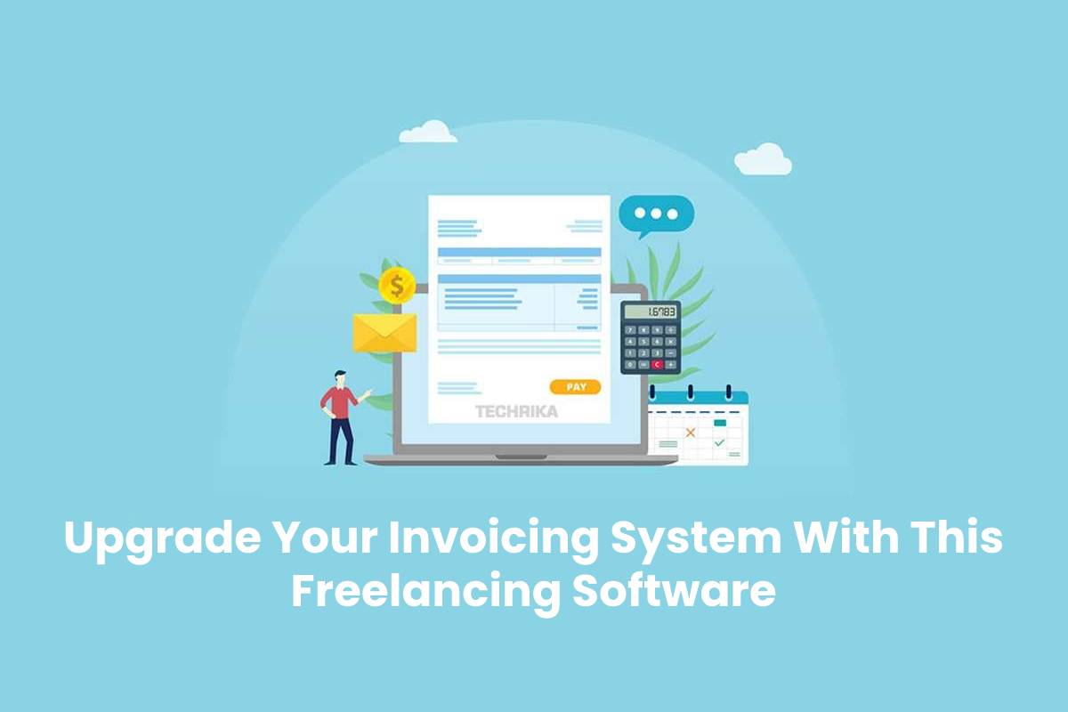 Upgrade Your Invoicing System With This Freelancing Software
