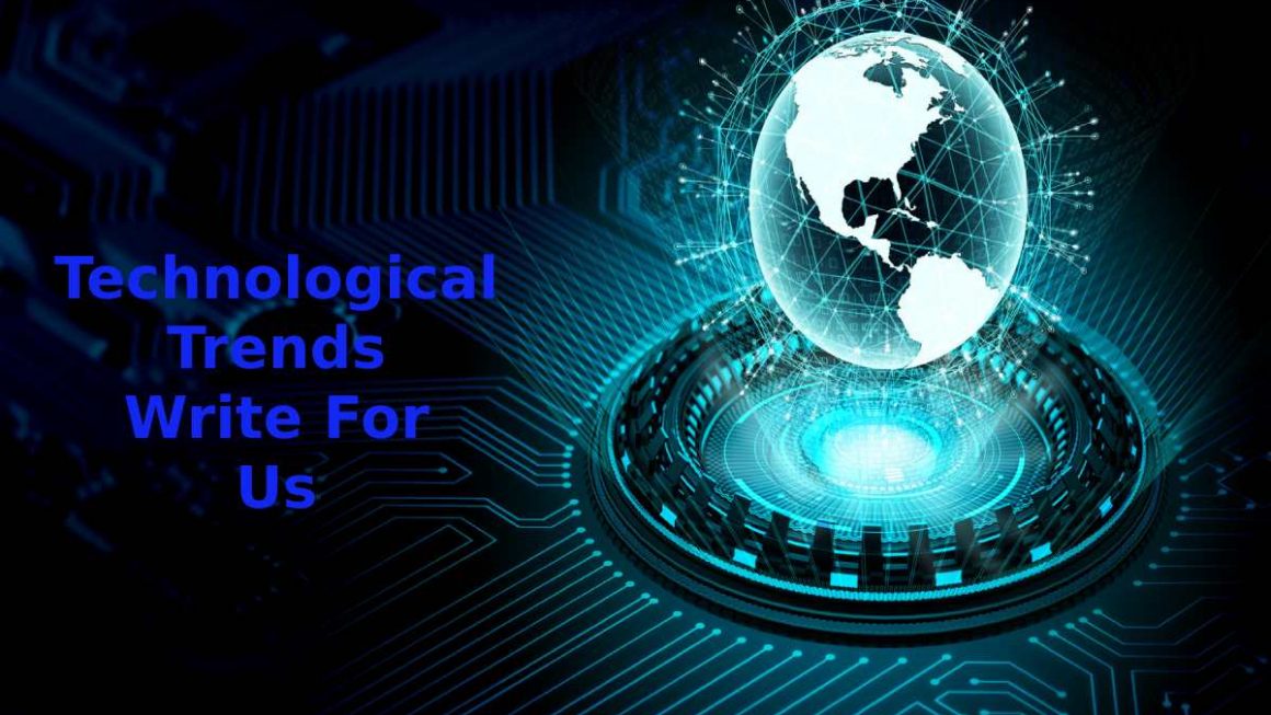 Technological Trends Write For Us