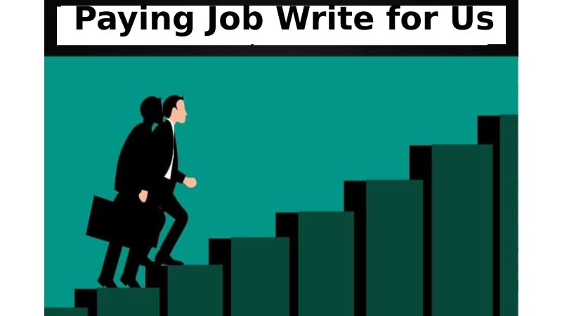Paying Job Write for Us