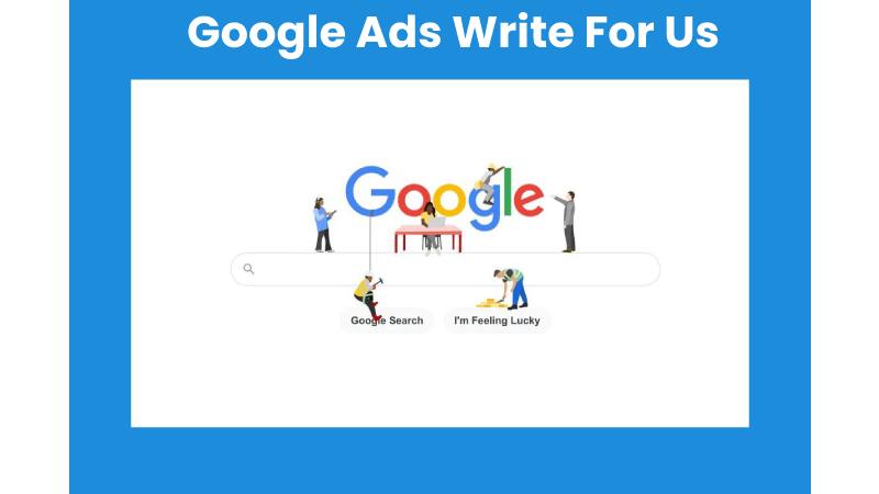 Google Ads Write For Us