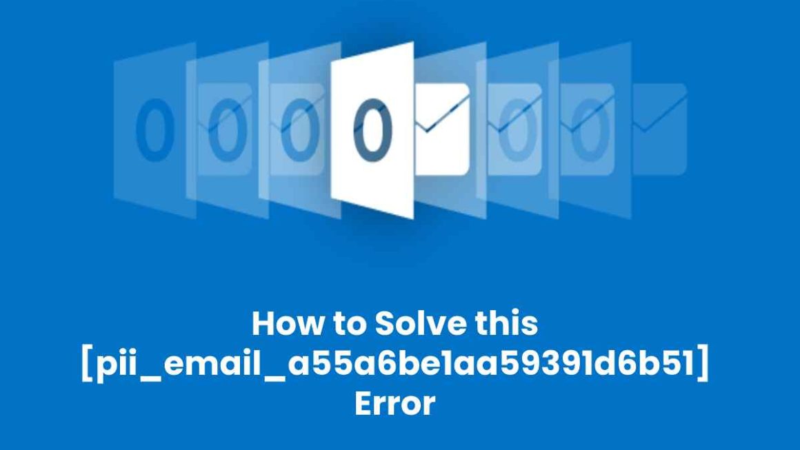 How to Solve this [pii_email_a55a6be1aa59391d6b51] Error