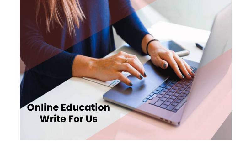 Online Education Write For Us