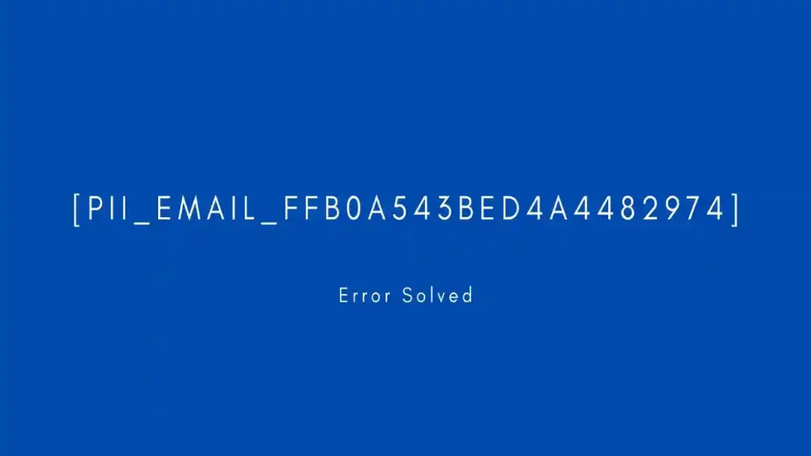 [pii_email_f744b3ae828b2f819cbd]Error Code Solved – 2023